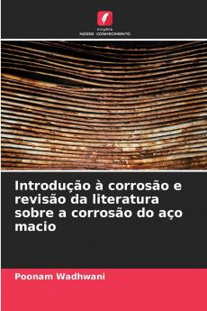 Introdução à corrosão e revisão da literatura sobre a corrosão do aço macio