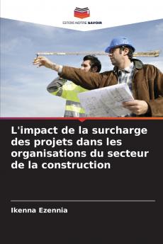 L'impact de la surcharge des projets dans les organisations du secteur de la construction