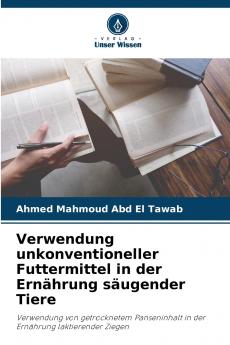 Verwendung unkonventioneller Futtermittel in der Ernährung säugender Tiere