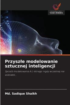 Przyszłe modelowanie sztucznej inteligencji