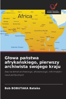 G?owa pa?stwa afryka?skiego pierwszy archiwista swojego kraju