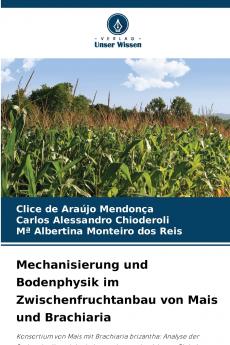 Mechanisierung und Bodenphysik im Zwischenfruchtanbau von Mais und Brachiaria