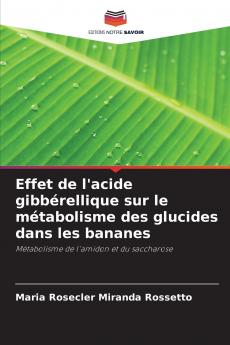 Effet de l'acide gibbérellique sur le métabolisme des glucides dans les bananes
