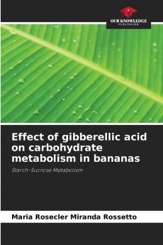 Effect of gibberellic acid on carbohydrate metabolism in bananas