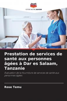 Prestation de services de santé aux personnes âgées à Dar es Salaam Tanzanie
