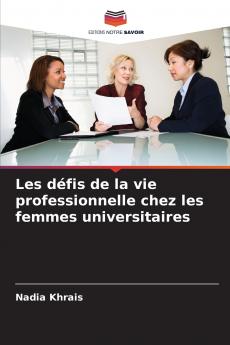 Les défis de la vie professionnelle chez les femmes universitaires
