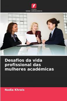 Desafios da vida profissional das mulheres académicas
