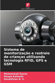 Sistema de monitorização e rastreio de crianças utilizando tecnologia RFID GPS e GSM