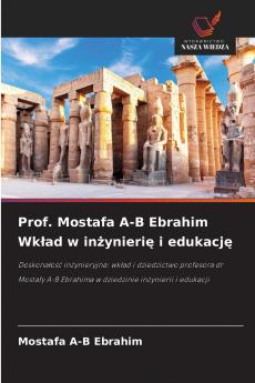 Prof. Mostafa A-B Ebrahim Wk?ad w in?ynieri? i edukacj?