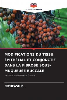 MODIFICATIONS DU TISSU ÉPITHÉLIAL ET CONJONCTIF DANS LA FIBROSE SOUS-MUQUEUSE BUCCALE