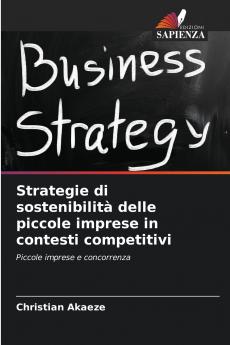 Strategie di sostenibilità delle piccole imprese in contesti competitivi