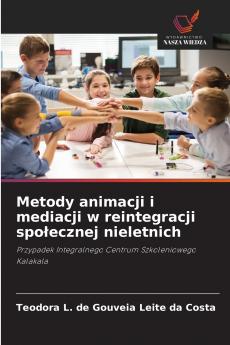 Metody animacji i mediacji w reintegracji spo?ecznej nieletnich