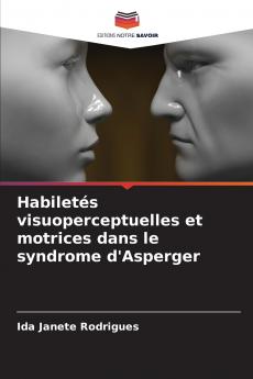 Habiletés visuoperceptuelles et motrices dans le syndrome d'Asperger