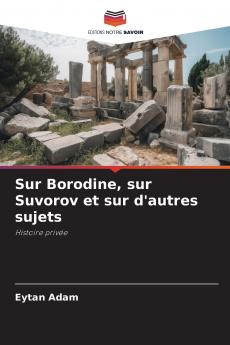Sur Borodine sur Suvorov et sur d'autres sujets