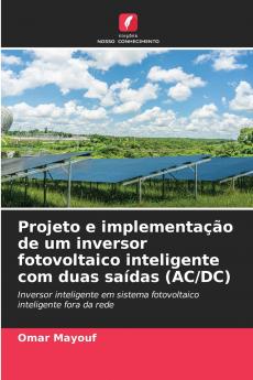 Projeto e implementação de um inversor fotovoltaico inteligente com duas saídas (AC/DC)