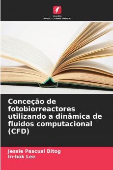Conceção de fotobiorreactores utilizando a dinâmica de fluidos computacional (CFD)