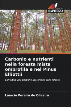 Carbonio e nutrienti nella foresta mista ombrofila e nel Pinus Elliottii