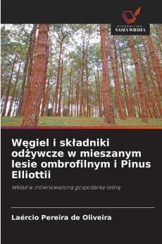 W?giel i sk?adniki od?ywcze w mieszanym lesie ombrofilnym i Pinus Elliottii