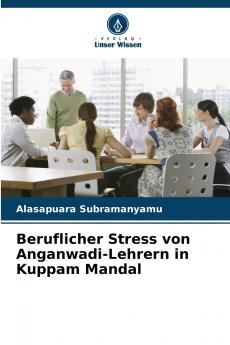 Beruflicher Stress von Anganwadi-Lehrern in Kuppam Mandal