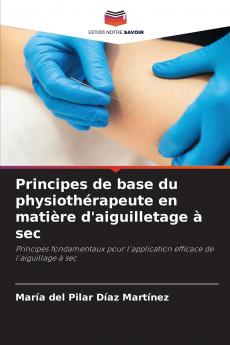 Principes de base du physiothérapeute en matière d'aiguilletage à sec