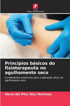 Princípios básicos do fisioterapeuta no agulhamento seco