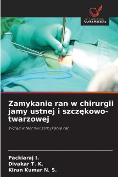 Zamykanie ran w chirurgii jamy ustnej i szcz?kowo-twarzowej