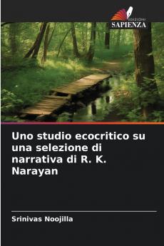 Uno studio ecocritico su una selezione di narrativa di R. K. Narayan