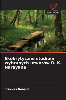 Ekokrytyczne studium wybranych utworów R. K. Narayana