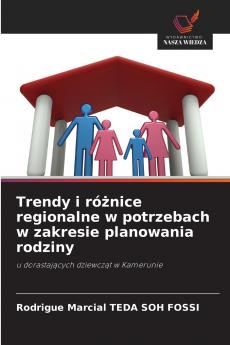 Trendy i ró?nice regionalne w potrzebach w zakresie planowania rodziny