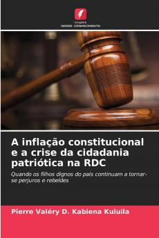 A inflação constitucional e a crise da cidadania patriótica na RDC