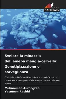 Svelare la minaccia dell'ameba mangia-cervello