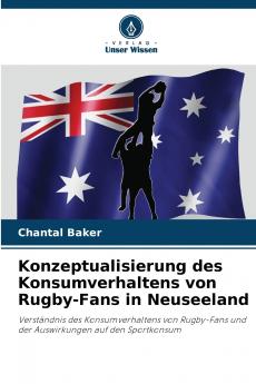 Konzeptualisierung des Konsumverhaltens von Rugby-Fans in Neuseeland