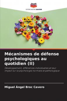Mécanismes de défense psychologiques au quotidien (II)
