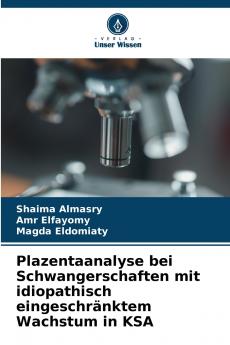 Plazentaanalyse bei Schwangerschaften mit idiopathisch eingeschränktem Wachstum in KSA