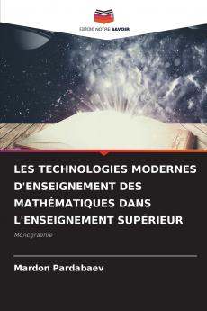 LES TECHNOLOGIES MODERNES D'ENSEIGNEMENT DES MATHÉMATIQUES DANS L'ENSEIGNEMENT SUPÉRIEUR