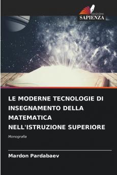 LE MODERNE TECNOLOGIE DI INSEGNAMENTO DELLA MATEMATICA NELL'ISTRUZIONE SUPERIORE