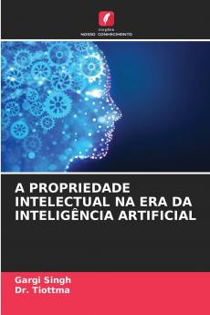 A PROPRIEDADE INTELECTUAL NA ERA DA INTELIGÊNCIA ARTIFICIAL