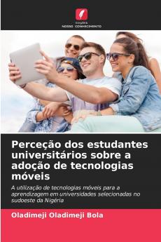 Perceção dos estudantes universitários sobre a adoção de tecnologias móveis