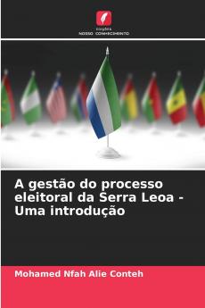 A gestão do processo eleitoral da Serra Leoa - Uma introdução