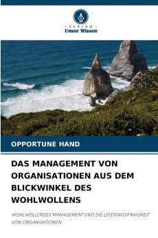 DAS MANAGEMENT VON ORGANISATIONEN AUS DEM BLICKWINKEL DES WOHLWOLLENS