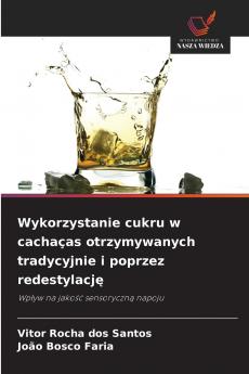 Wykorzystanie cukru w cachaças otrzymywanych tradycyjnie i poprzez redestylacj?