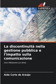 La discontinuità nella gestione pubblica e l'impatto sulla comunicazione