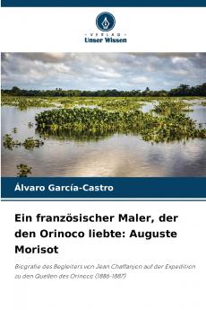 Ein französischer Maler der den Orinoco liebte