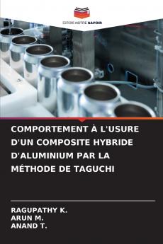 COMPORTEMENT À L'USURE D'UN COMPOSITE HYBRIDE D'ALUMINIUM PAR LA MÉTHODE DE TAGUCHI