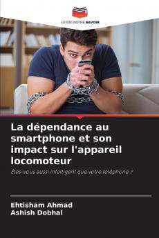 La dépendance au smartphone et son impact sur l'appareil locomoteur