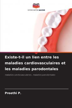 Existe-t-il un lien entre les maladies cardiovasculaires et les maladies parodontales