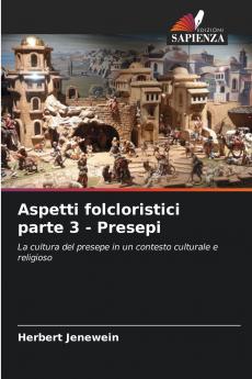 Aspetti folcloristici parte 3 - Presepi