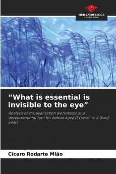 What is essential is invisible to the eye