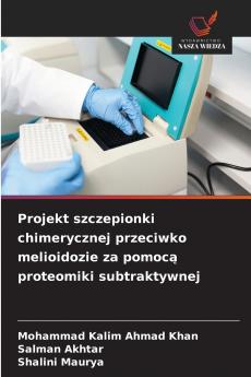 Projekt szczepionki chimerycznej przeciwko melioidozie za pomoc? proteomiki subtraktywnej