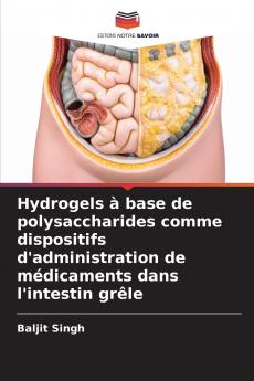 Hydrogels à base de polysaccharides comme dispositifs d'administration de médicaments dans l'intestin grêle